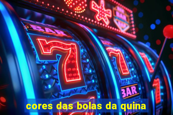 cores das bolas da quina